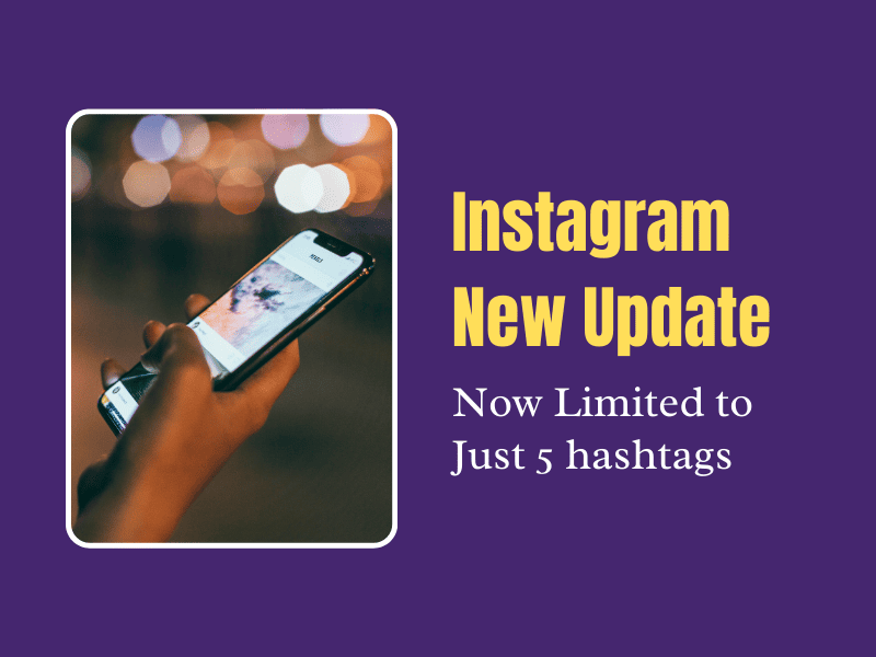 Instagram Hashtag Update: Why You’re Now Limited to Just 5 hashtags