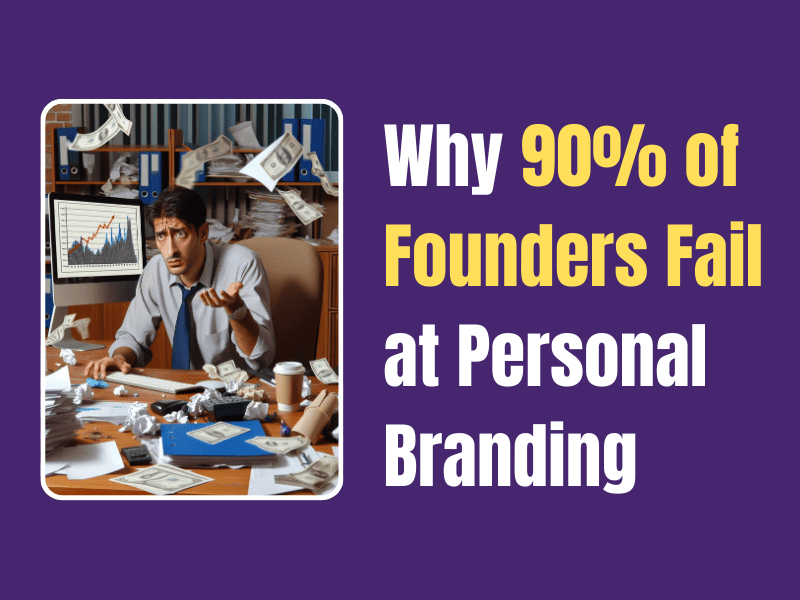 Why 90% of Founders Fail at Personal Branding (and the Framework That Works)