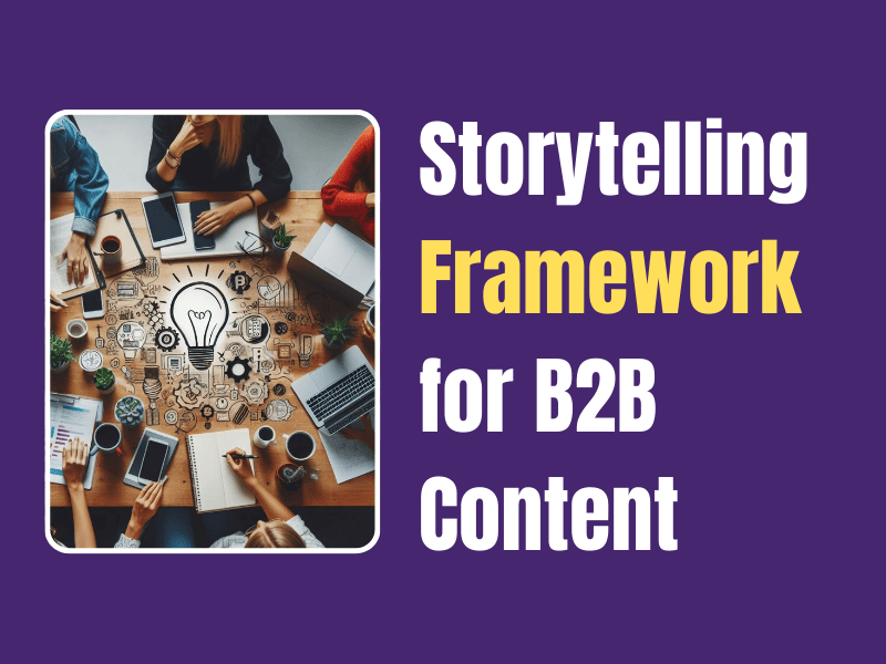 Why Most B2B Content Is Boring, and How to Make People Actually Care ( Storytelling Framework for B2B Content)